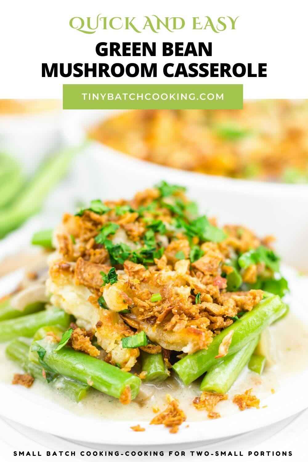 A plate of green bean mushroom casserole topped with crispy onions is shown. Text above the dish reads, "Quick and Easy Green Bean Mushroom Casserole," from tinybatchcooking.com.