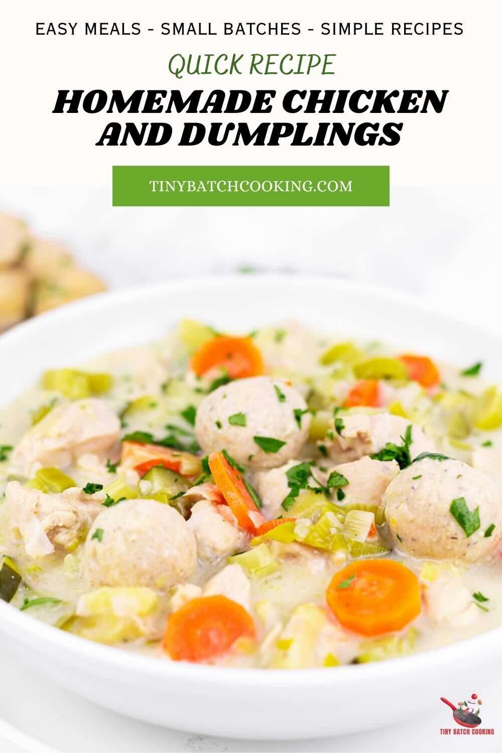 A bowl of homemade chicken and dumplings with pieces of chicken, dumplings, and vegetables. Text on the image promotes a quick recipe from tinybatchcooking.com.