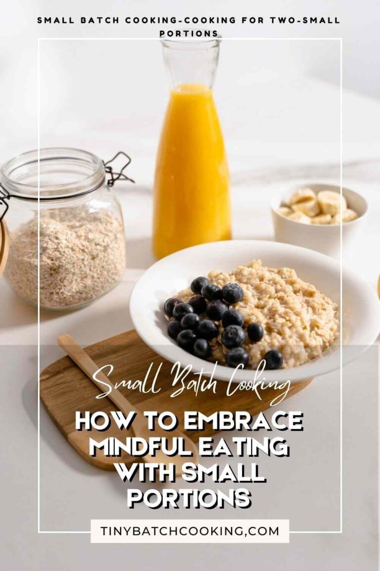 Mindful Eating: Enjoying Small Portions - Tiny Batch Cooking