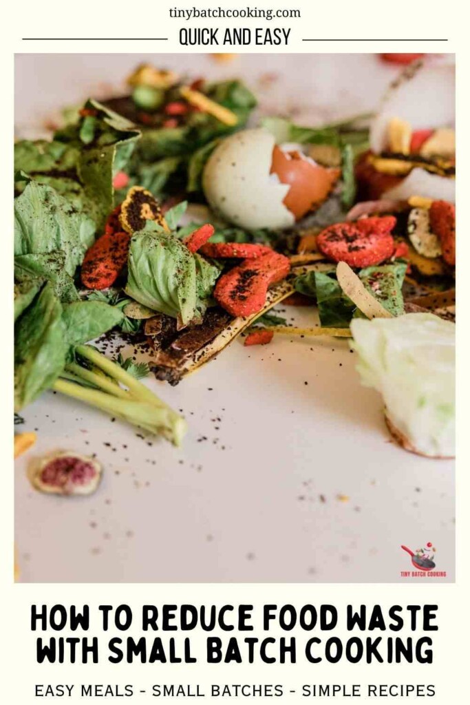 Reducing Cooking How to Reduce Food Waste with Small Batch Cooking - Tiny Batch Cooking
