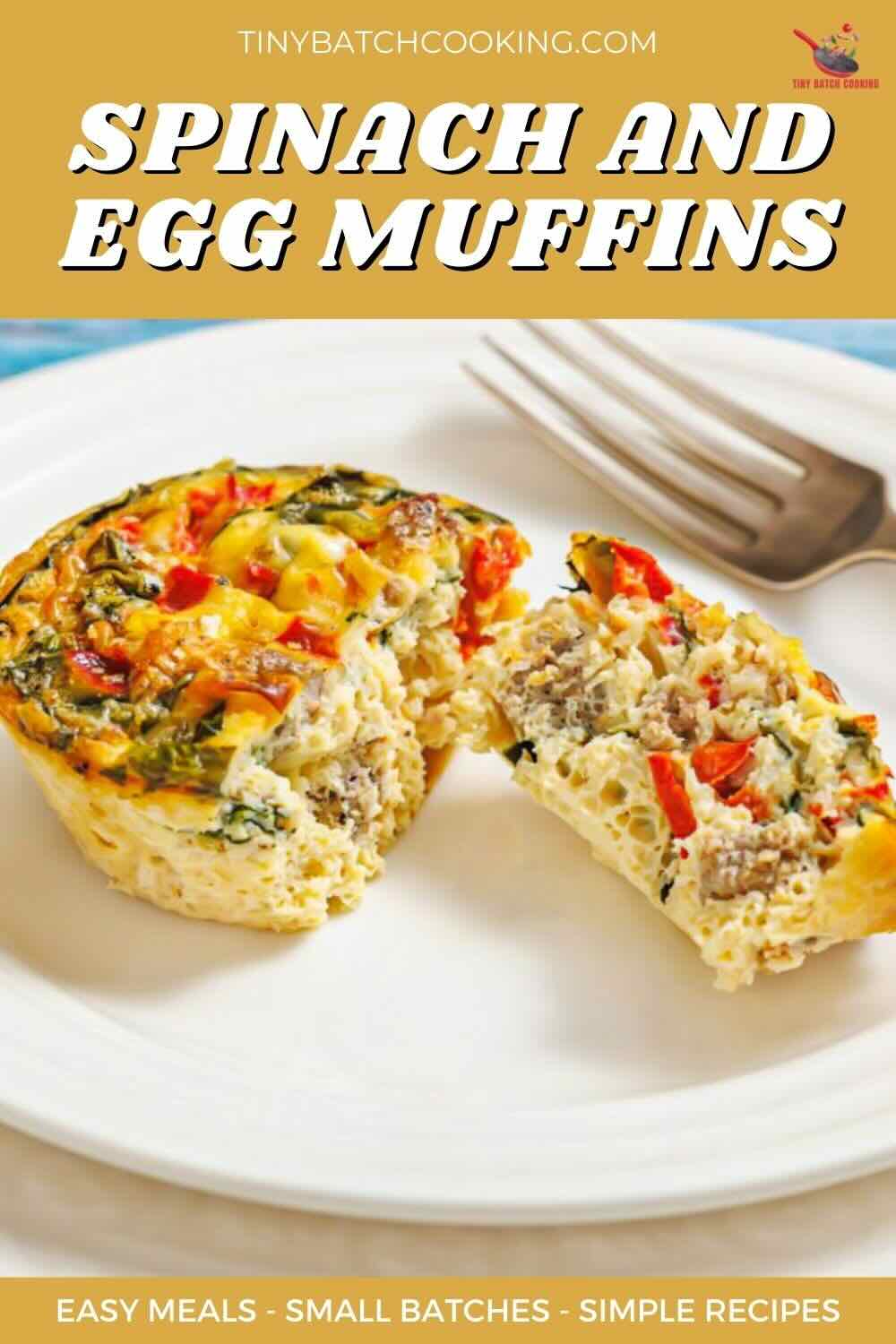 Two spinach and egg muffins with vegetables and sausage on a white plate, with a fork beside them. Text on image promotes easy, small batch recipes.