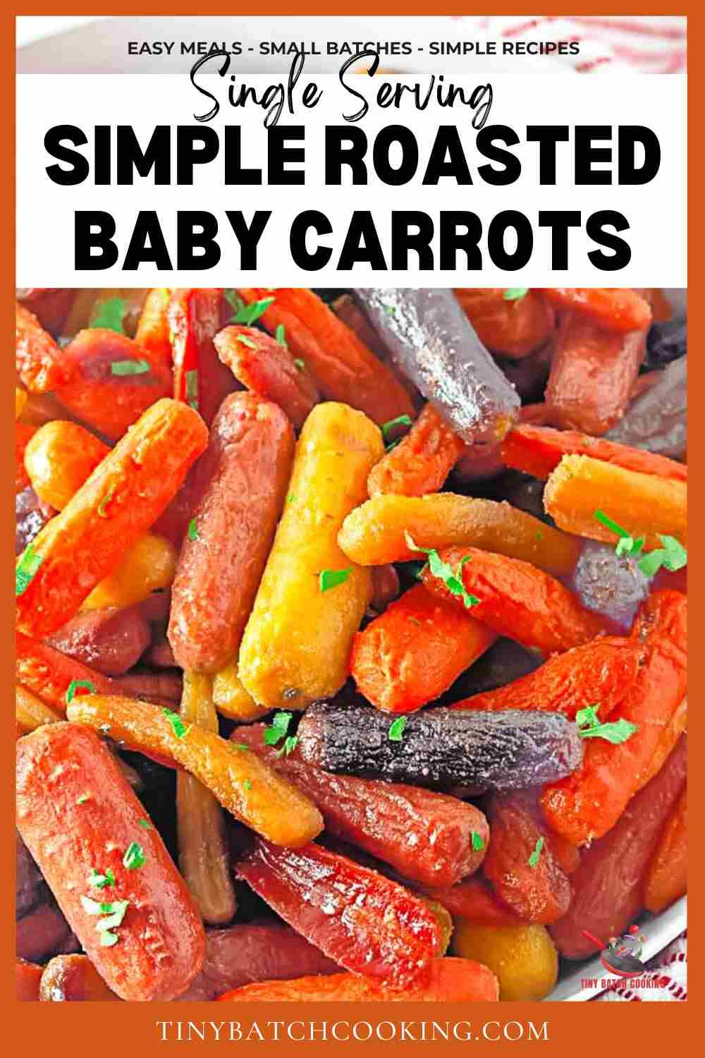 A close-up of colorful roasted baby carrots, garnished with chopped herbs, fills a dish under a recipe title for single serving simple roasted baby carrots.